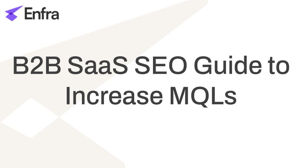 B2B SaaS SEO Guide to Increase MQLs