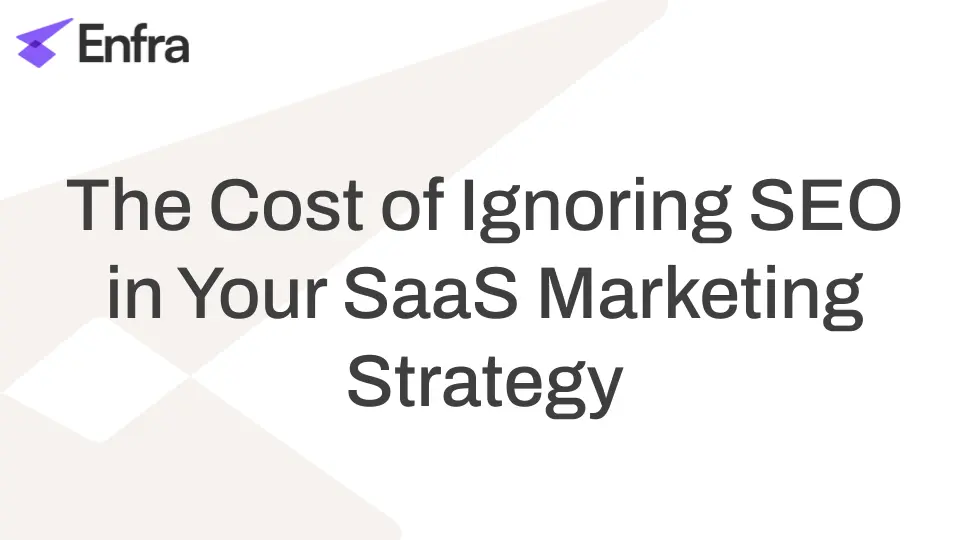 The Cost of Ignoring SEO in Your SaaS Marketing Strategy